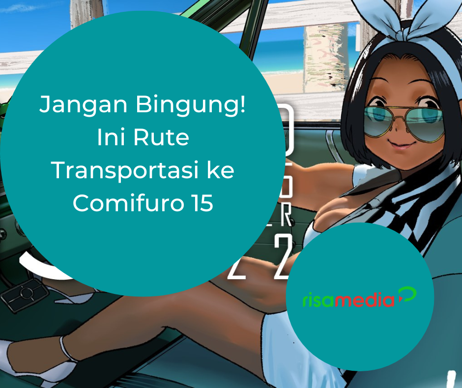 Jangan Bingung! Ini Rute Transportasi ke Comifuro 15