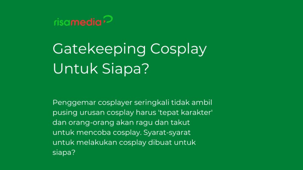 Gatekeeping Cosplay, Untuk Siapa?