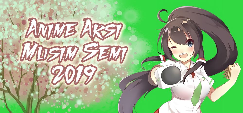 Anime Aksi Musim Semi 2019