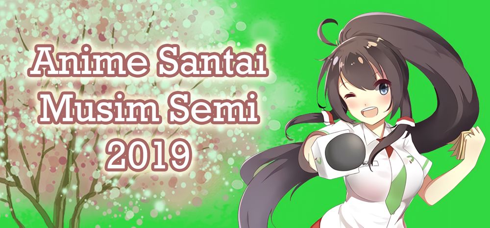 Anime Santai Musim Semi 2019